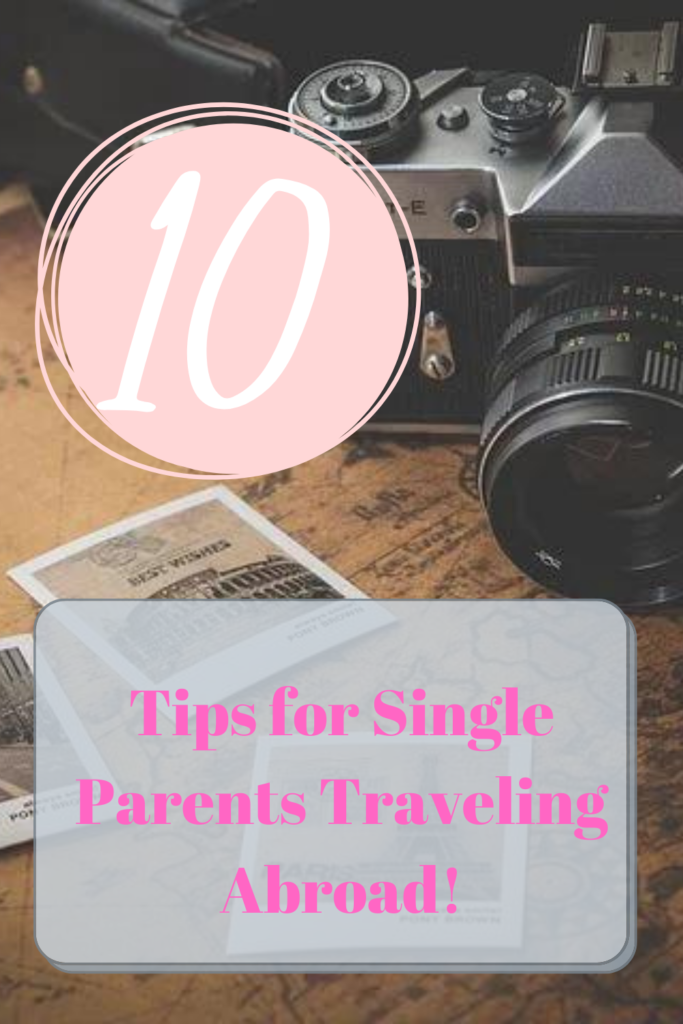 10 Tips for Traveling Abroad as a Single Parent!