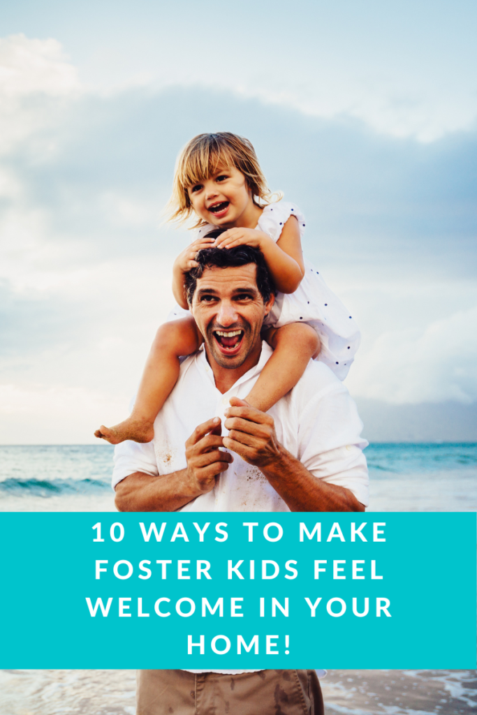 10 ways to make your foster kids feel welcome in your home. 